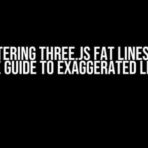 Mastering Three.js Fat Lines: The Ultimate Guide to Exaggerated Line Width