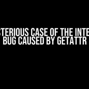 The Mysterious Case of the Interesting Bug Caused by getattr