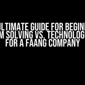 The Ultimate Guide for Beginners: Problem Solving vs. Technology Track for a FAANG Company