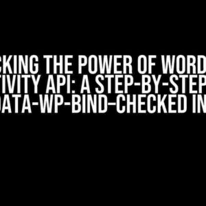 Unlocking the Power of WordPress Interactivity API: A Step-by-Step Guide to Using data-wp-bind–checked in a Loop